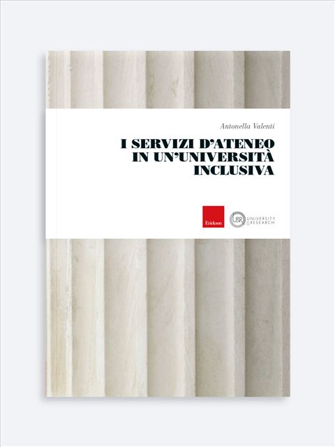 I servizi d'Ateneo in un'università inclusiva - Antonella Valenti Unical | Libri e Manuali Educazione Erickson