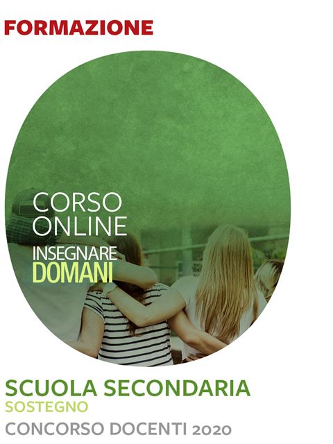 Insegnare domani - Scuola Secondaria – Sostegno - Concorso docenti 2020 - 
