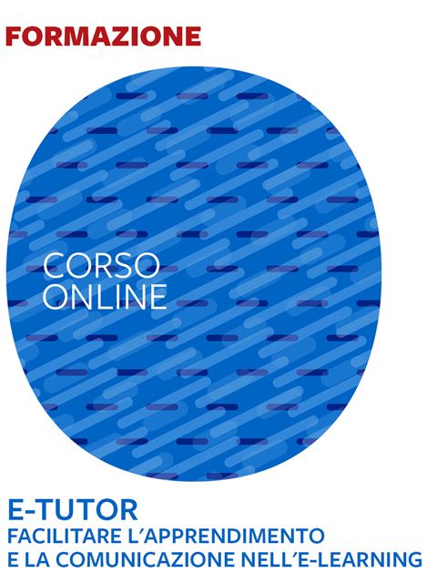 E-Tutor – Facilitare l'apprendimento e la comunica