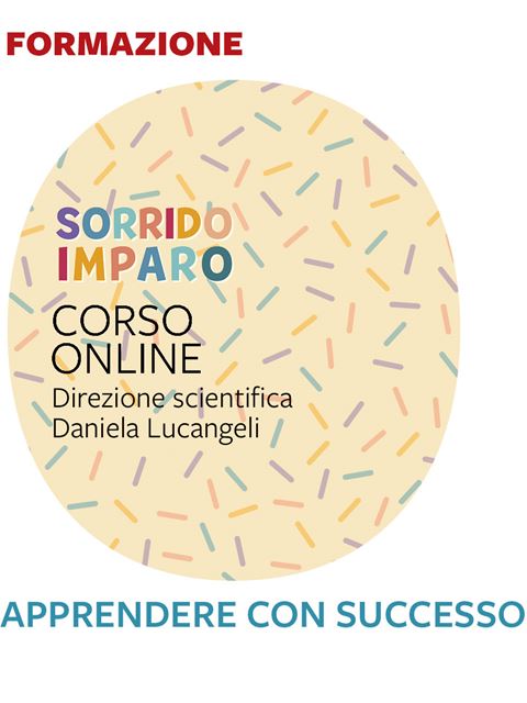 Apprendere con successo: abilità cognitive e emozioni positive al centro dell’apprendimento - Formazione per docenti, educatori, assistenti sociali, psicologi - Erickson
