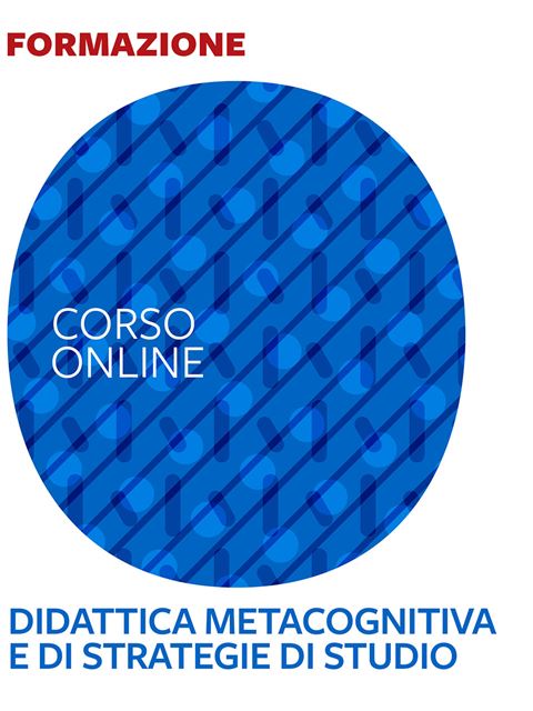 Didattica metacognitiva e sviluppo di strategie di studio - corso introduttivo - 