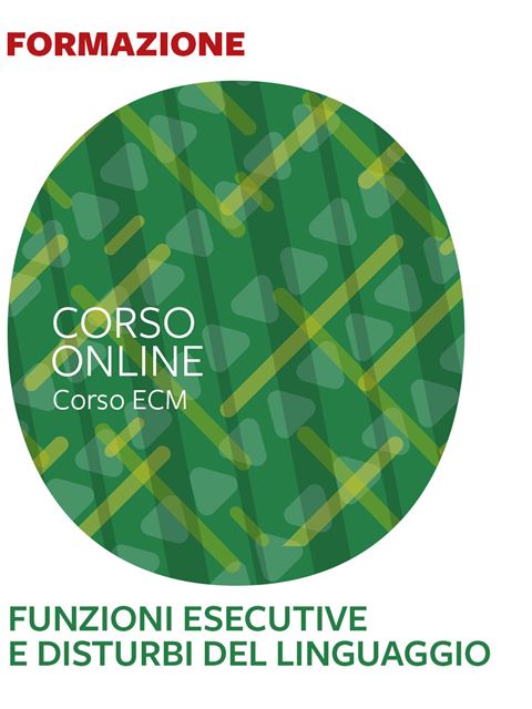 Funzioni esecutive nei disturbi del linguaggio - 25 ECM - 