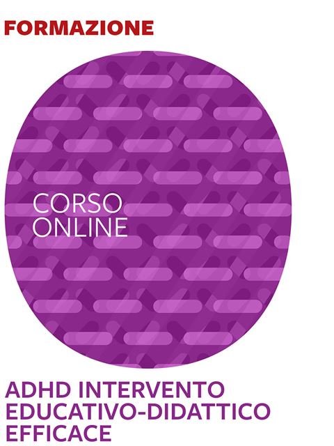 ADHD intervento educativo/didattico efficace - corso introduttivo - 