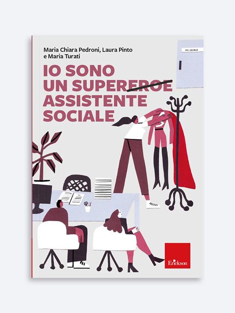 Io sono un super(eroe) assistente sociale - Maria Chiara Pedroni - Erickson