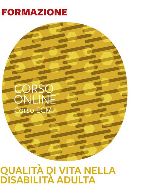Qualità di vita nella disabilità adulta - 25 ECM - 