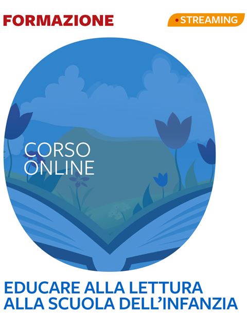 Educare alla lettura e formare lettori alla scuola dell’infanzia - Formazione per docenti, educatori, assistenti sociali, psicologi - Erickson