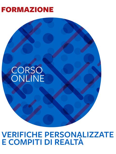 Verifiche personalizzate e compiti di realtà - 