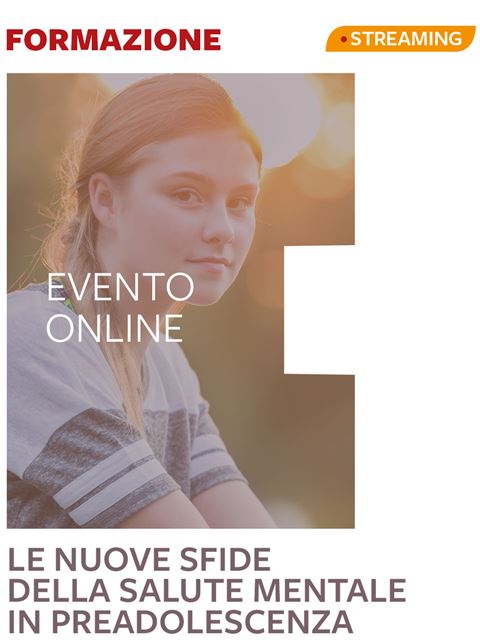 Le nuove sfide della salute mentale in preadolescenza - 