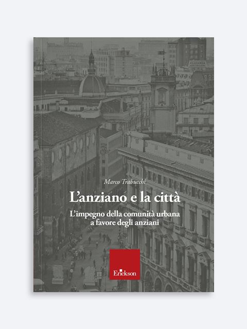 L'anziano e la città - Marco Trabucchi | Libri e pubblicazioni Erickson