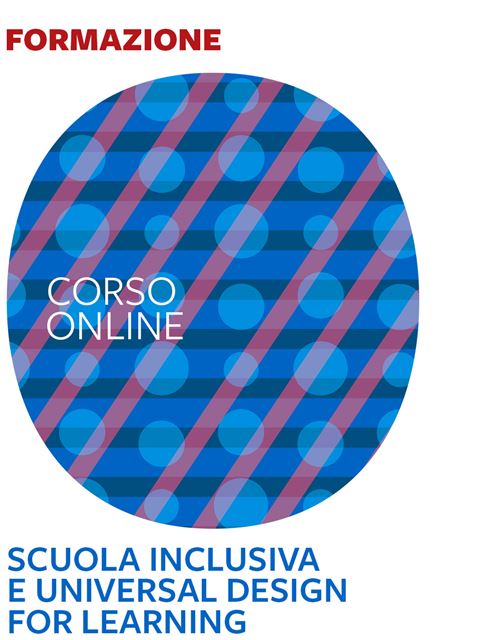Scuola inclusiva e Universal Design for Learning (UDL) - 