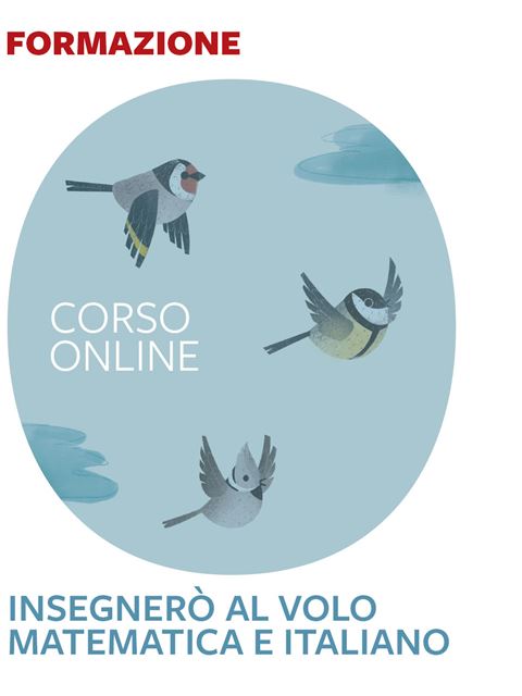 Insegnerò al volo matematica e italiano - Formazione per docenti, educatori, assistenti sociali, psicologi - Erickson