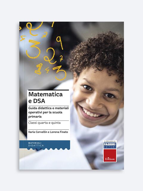 Matematica e DSA - Classi 4-5 - Ilaria Cervellin | Libri e manuali concorsi Erickson