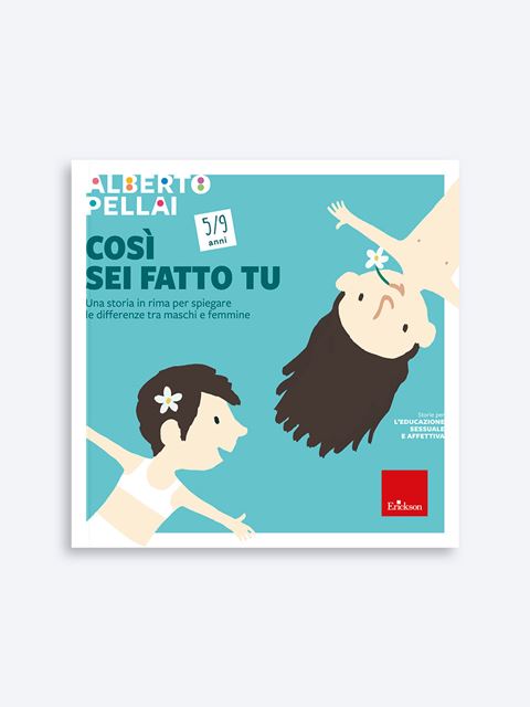 Così sei fatto tu - 5-9 anni - Alberto Pellai libri, storie e favole per bambini | Erickson