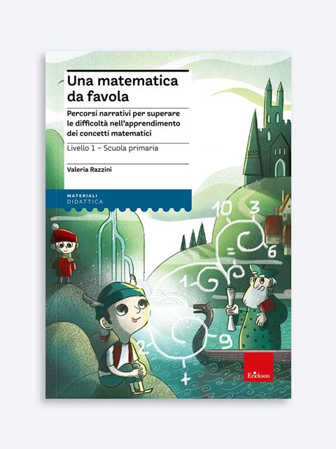 Una matematica da favola - Livello 1 - Scuola Primaria - Valeria Razzini | Libri, corsi, manuali, quaderni operativi Erickson