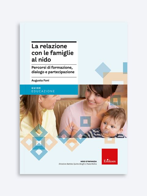 La relazione con le famiglie al nido - Libri per bambini da 0 a 3 anni e per educatori Asilo Nido - Erickson