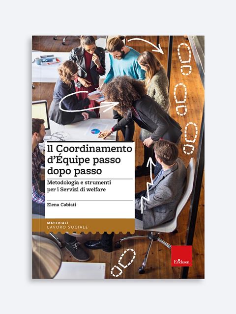 Il Coordinamento d'Équipe passo dopo passo - Libri e formazione per Educatori e Assistenti Sociali - Erickson