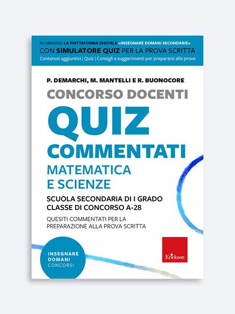 Concorso Docenti - Quiz commentati - Matematica e scienze - M. Mantelli - Erickson