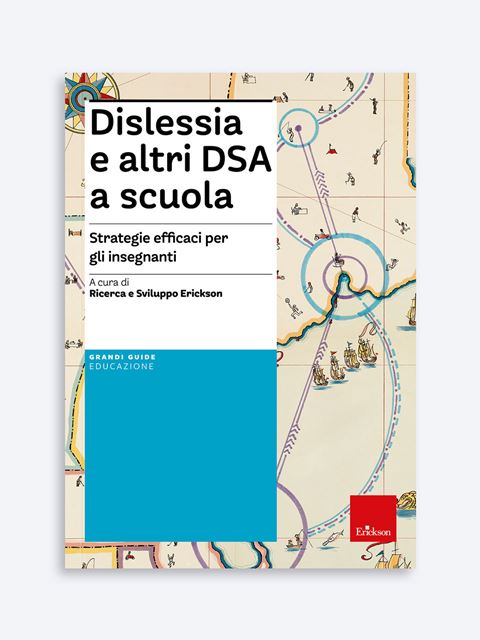Dislessia e altri DSA a scuola - Libri e corsi su DSA, disturbi specifici apprendimento - Erickson