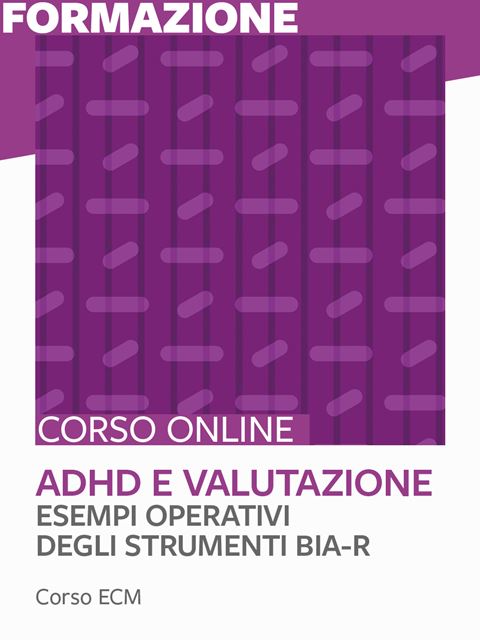 BIA-R - Esempi operativi degli strumenti - ADHD e  Iscrizione Corso online + ECM - Erickson Eshop
