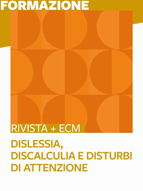 Dislessia, Discalculia e Disturbi di attenzione - 25 ECM - Formazione per docenti, educatori, assistenti sociali, psicologi - Erickson