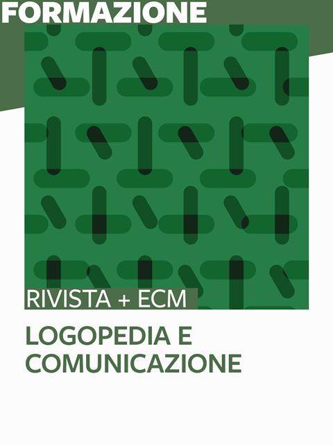 Logopedia e comunicazione - 25 ECM - Formazione per docenti, educatori, assistenti sociali, psicologi - Erickson
