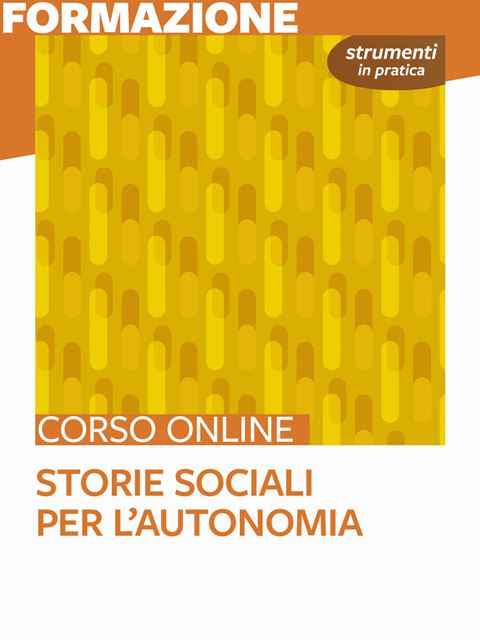 Storie Sociali per l’autonomia - Strumenti in prat Iscrizione Corso online - Erickson Eshop