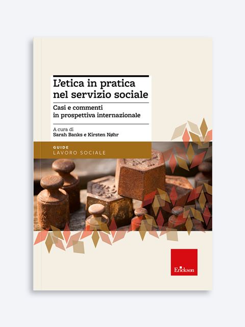 L'etica in pratica nel servizio sociale - Libri di didattica, psicologia, temi sociali e narrativa - Erickson
