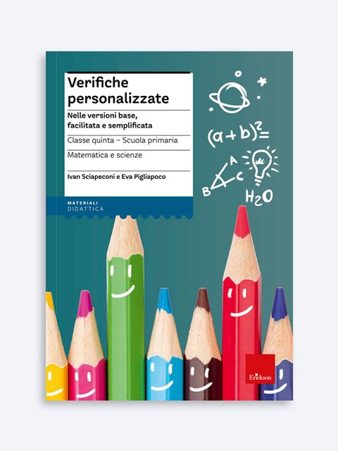 Verifiche personalizzate - Classe quinta: Matematica, scienze - Ivan Sciapeconi | Libri e Manuali Scuola Primaria Erickson