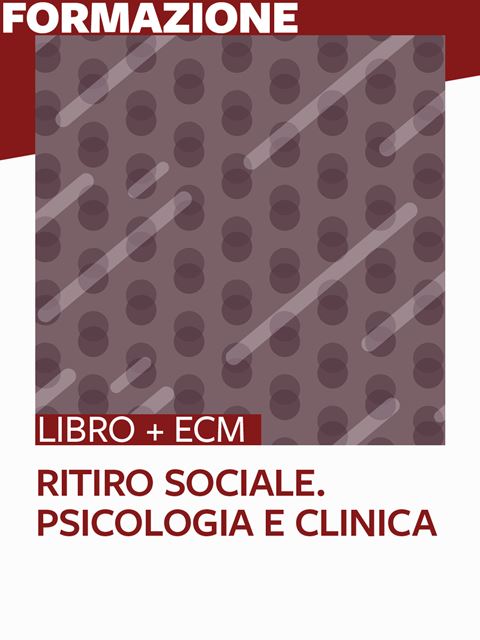Ritiro sociale. Psicologia e clinica - 25 ECM - Psicologia Clinica e Psicoterapia: libri e corsi ECM - Erickson