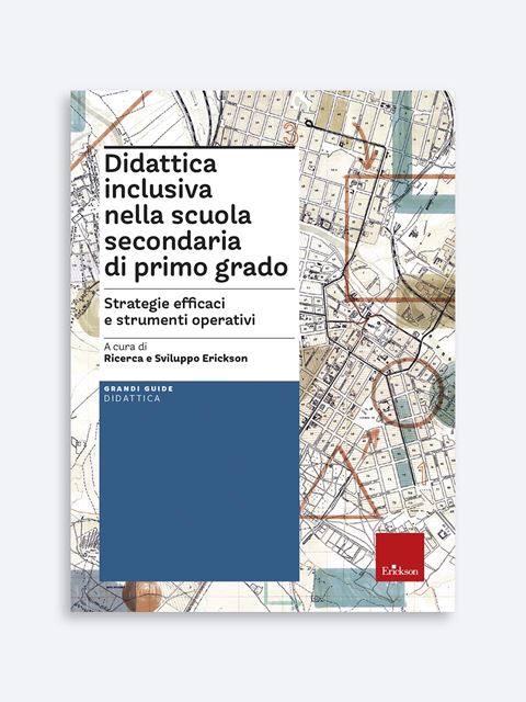 Didattica inclusiva nella scuola secondaria di primo grado - Libri di didattica, psicologia, temi sociali e narrativa - Erickson