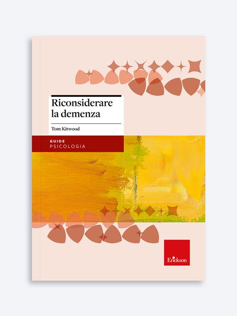 Riconsiderare la demenza - Libri di didattica, psicologia, temi sociali e narrativa - Erickson