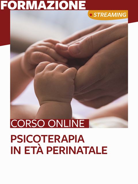 Psicoterapia in età perinatale - Formazione per docenti, educatori, assistenti sociali, psicologi - Erickson