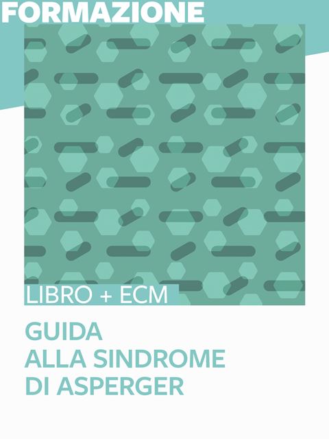 Guida alla sindrome di Asperger - 25 ECM - Operatore socio-assistenziale / socio sanitario - Erickson