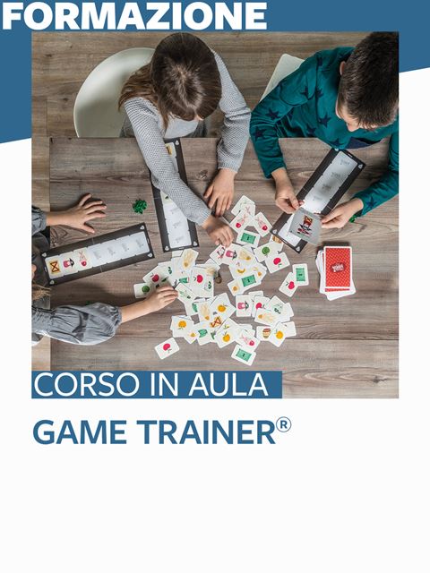 Game Trainer® - Corsi in presenza per Docenti, Psicologi, Logopedisti e Assistenti Sociali
