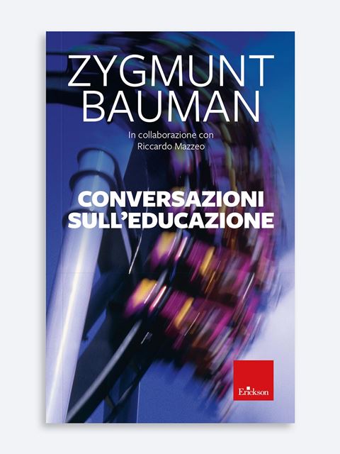 Conversazioni sull'educazione - Zygmunt Bauman | Libri e Pubblicazioni Erickson