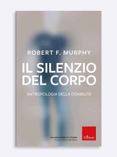 Il silenzio del corpo - Robert F. Murphy - Erickson