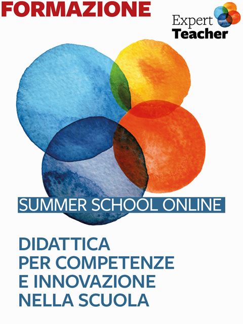 Didattica per competenze e innovazione nella scuola - Summer School Expert Teacher - Formazione in streaming e dual mode - Erickson
