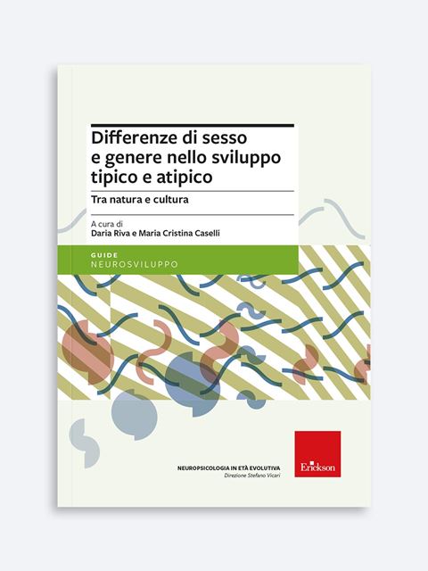 Differenze di sesso e genere nello sviluppo tipico e atipico - Maria Cristina Caselli - Erickson
