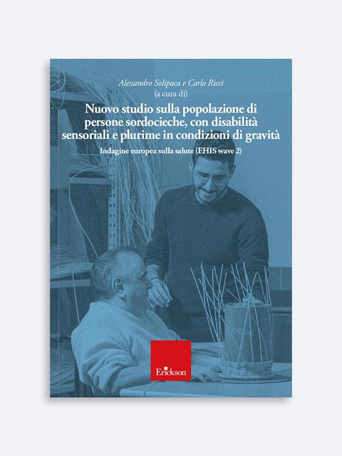 Nuovo studio sulla popolazione di persone sordocieche, con disabilità sensoriali e plurime in condizioni di gravità - Alessandro Solipaca - Erickson
