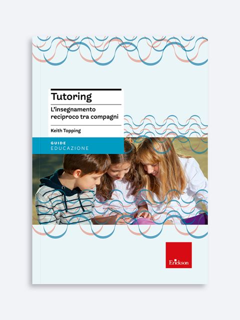 Tutoring - Libri Apprendimento cooperativo e Peer Tutoring Erickson