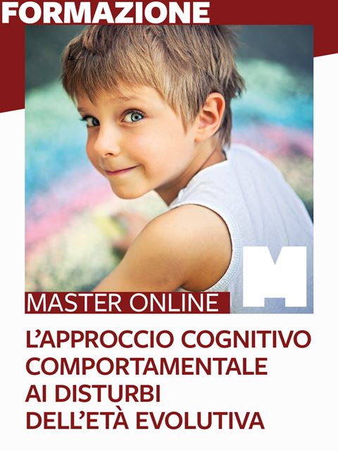 Master L’approccio cognitivo comportamentale ai disturbi dell’età evolutiva - Libri e Corsi di formazione per Neuropsichiatra infantile Erickson