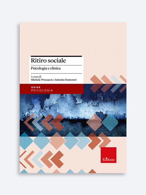 Ritiro sociale - Libri e Corsi Psicoterapia cognitivo comportamentale | Erickson