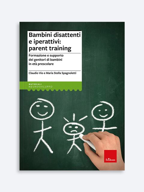 Bambini disattenti e iperattivi: parent training - Claudio Vio | Libri, manuali e Test DSA Erickson