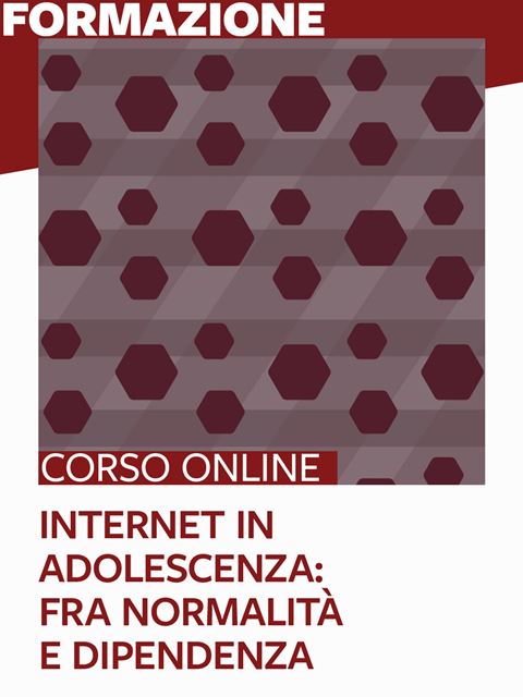 Internet in adolescenza: fra normalità e dipendenza - Formazione per docenti, educatori, assistenti sociali, psicologi - Erickson