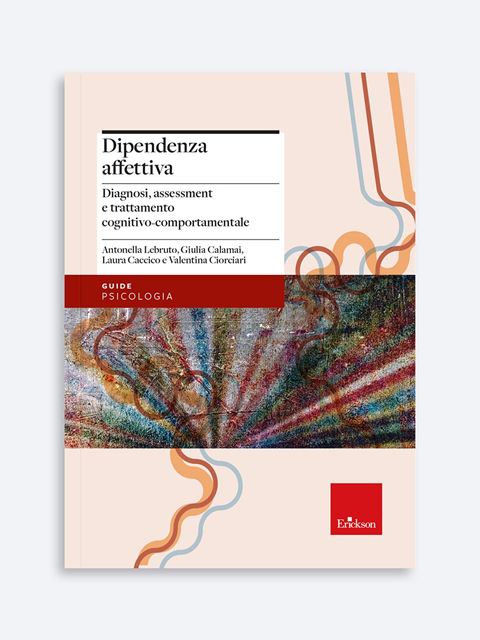 Dipendenza affettiva - Libri di didattica, psicologia, temi sociali e narrativa - Erickson
