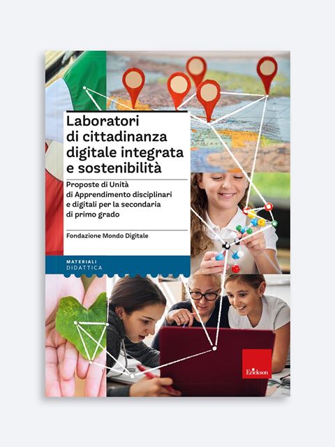 Laboratori di cittadinanza digitale integrata e sostenibilitàEducazione cittadinanza attiva - schede didattiche Erickson
