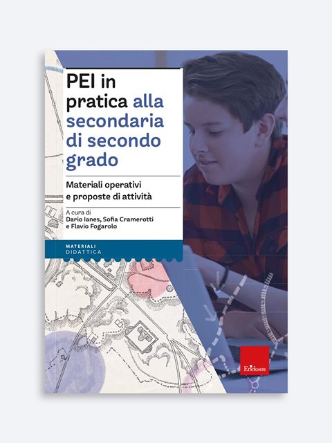 PEI in pratica alla secondaria di secondo grado - Modello PEI e PDP: Libri, corsi online e servizi digitali Erickson