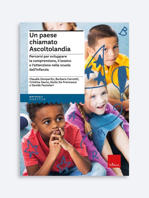 Un paese chiamato Ascoltolandia - Didattica: libri, guide e materiale per la scuola - Erickson