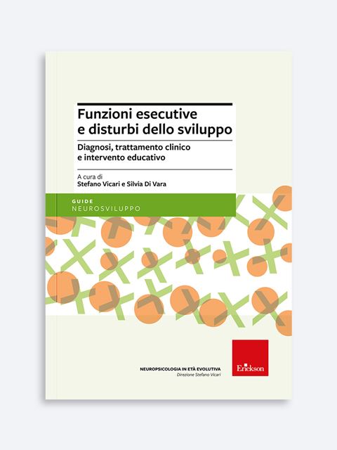 Funzioni esecutive e disturbi dello sviluppo - Stefano Vicari | Libri e Corsi Formazione Erickson