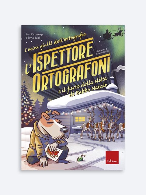 L'ispettore Ortografoni e il furto della slitta di Babbo Natale - Libri di italiano e grammatica per la scuola primaria - Erickson